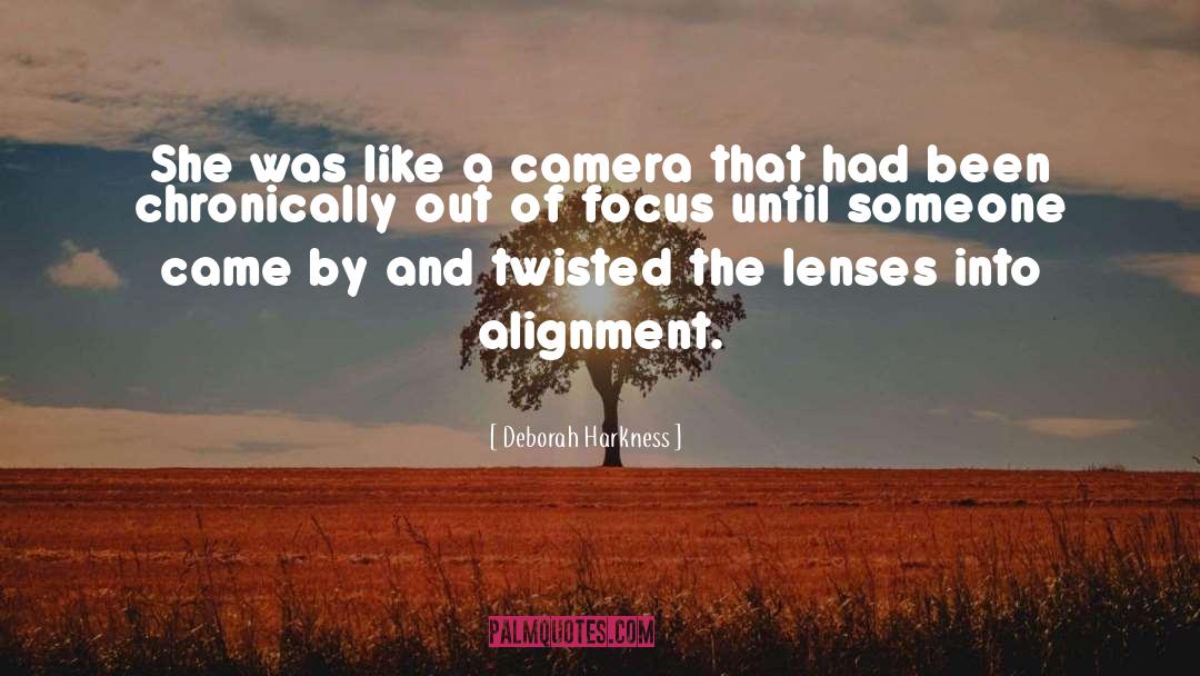 Deborah Harkness Quotes: She was like a camera