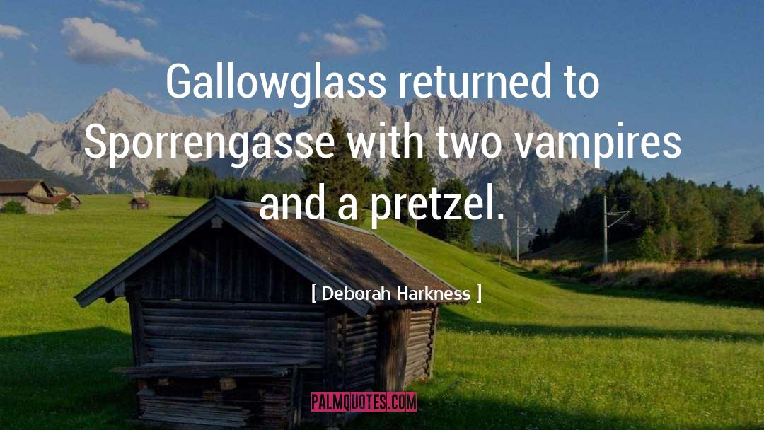 Deborah Harkness Quotes: Gallowglass returned to Sporrengasse with