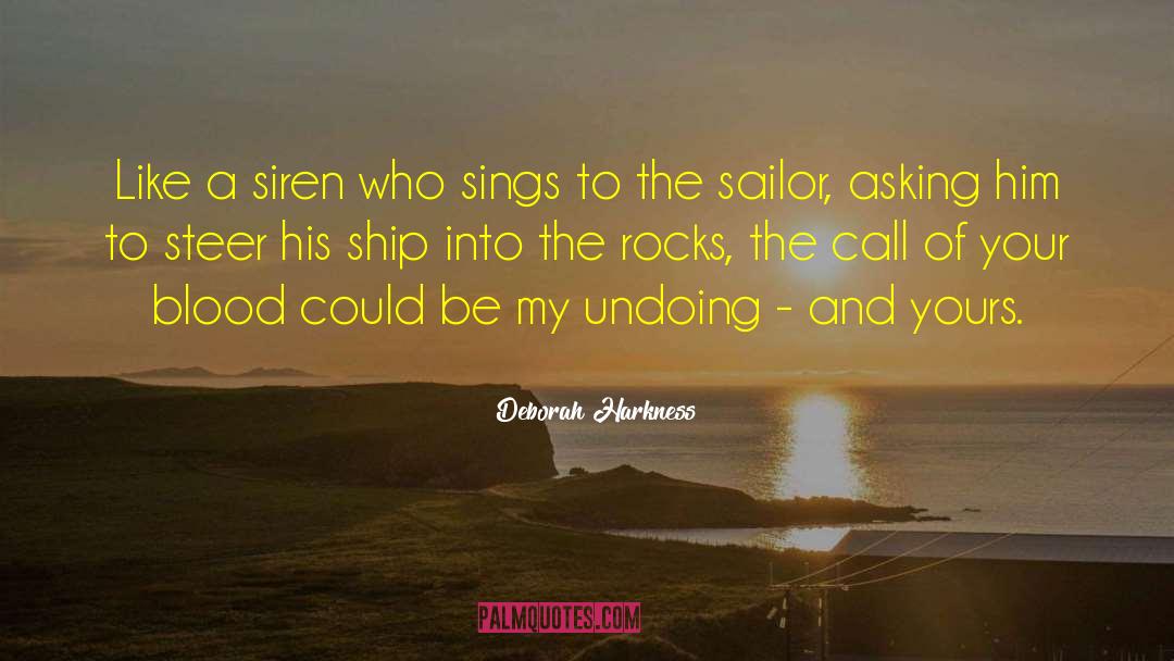 Deborah Harkness Quotes: Like a siren who sings