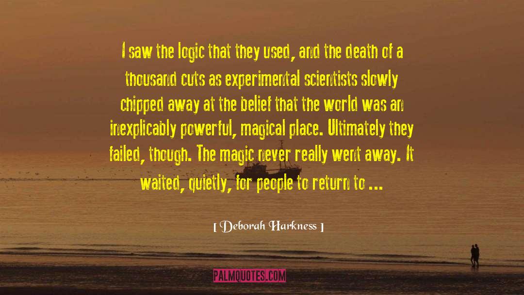 Deborah Harkness Quotes: I saw the logic that