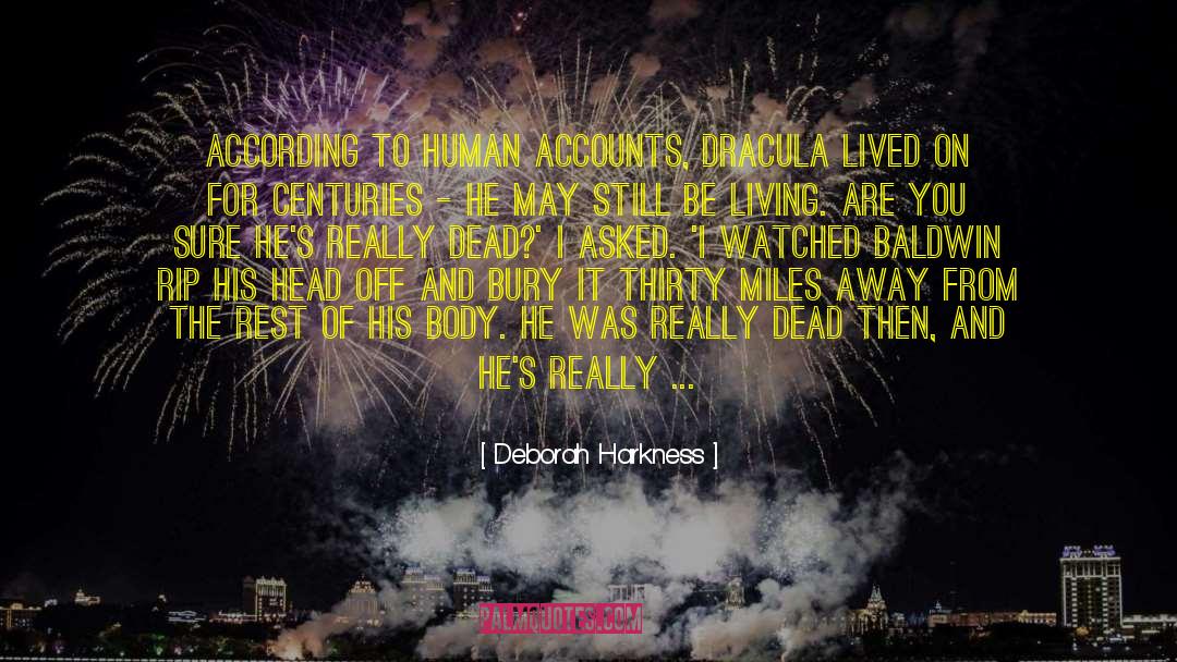 Deborah Harkness Quotes: According to human accounts, Dracula