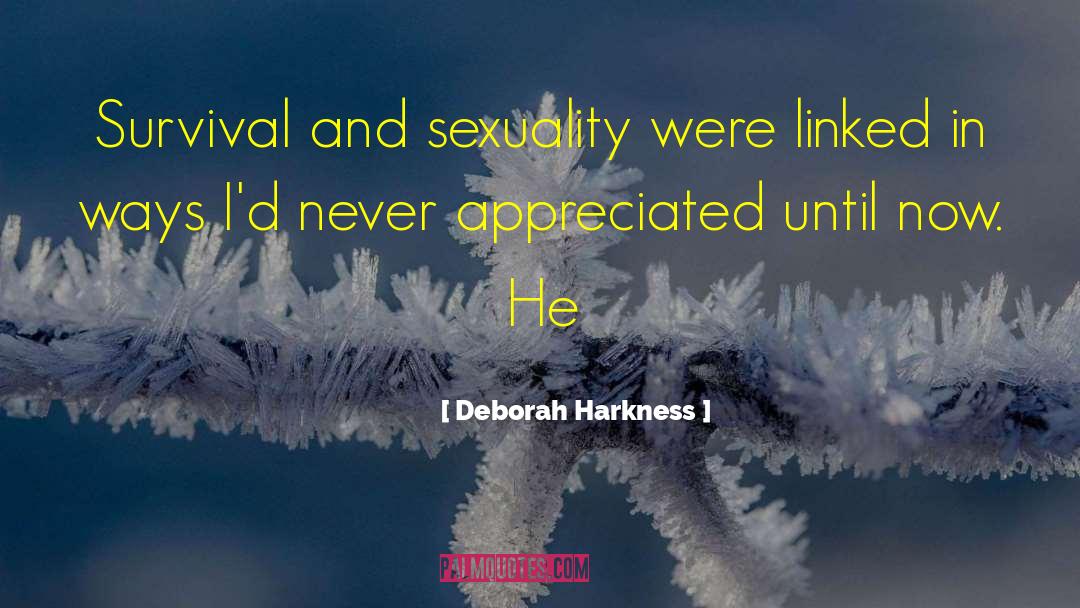 Deborah Harkness Quotes: Survival and sexuality were linked