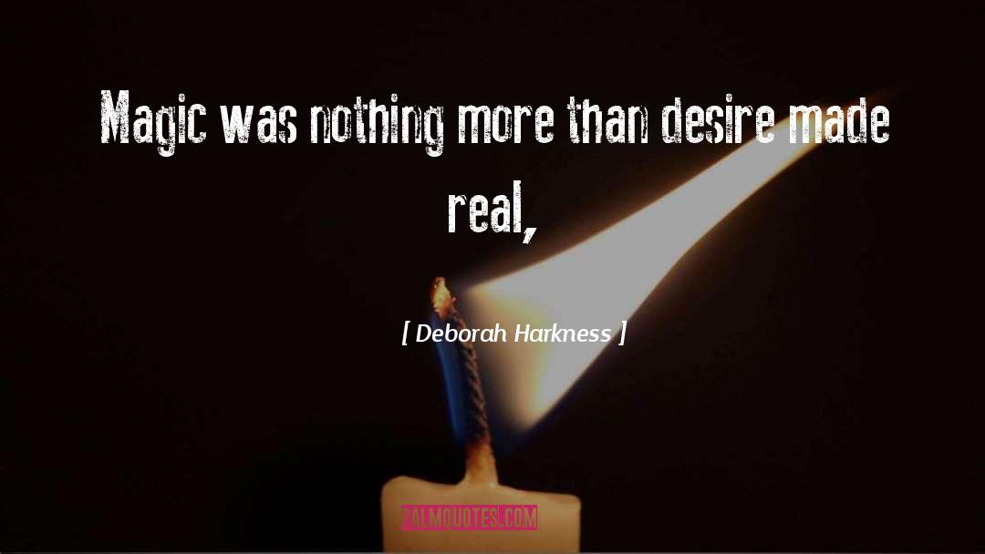 Deborah Harkness Quotes: Magic was nothing more than