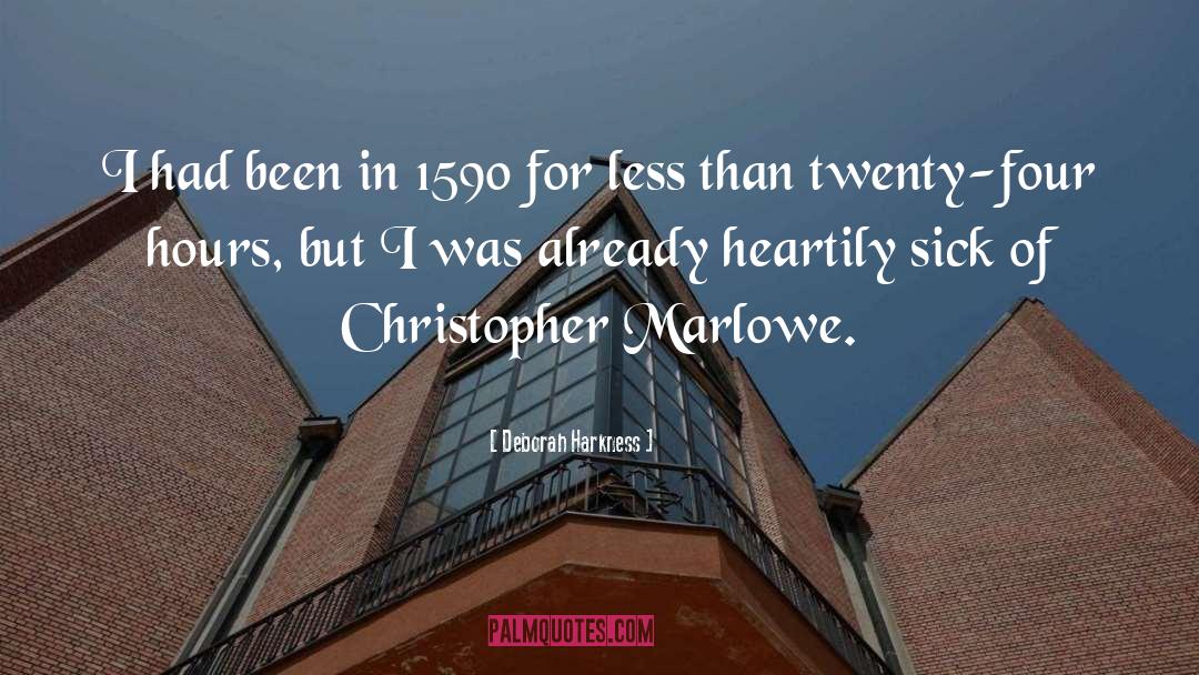 Deborah Harkness Quotes: I had been in 1590