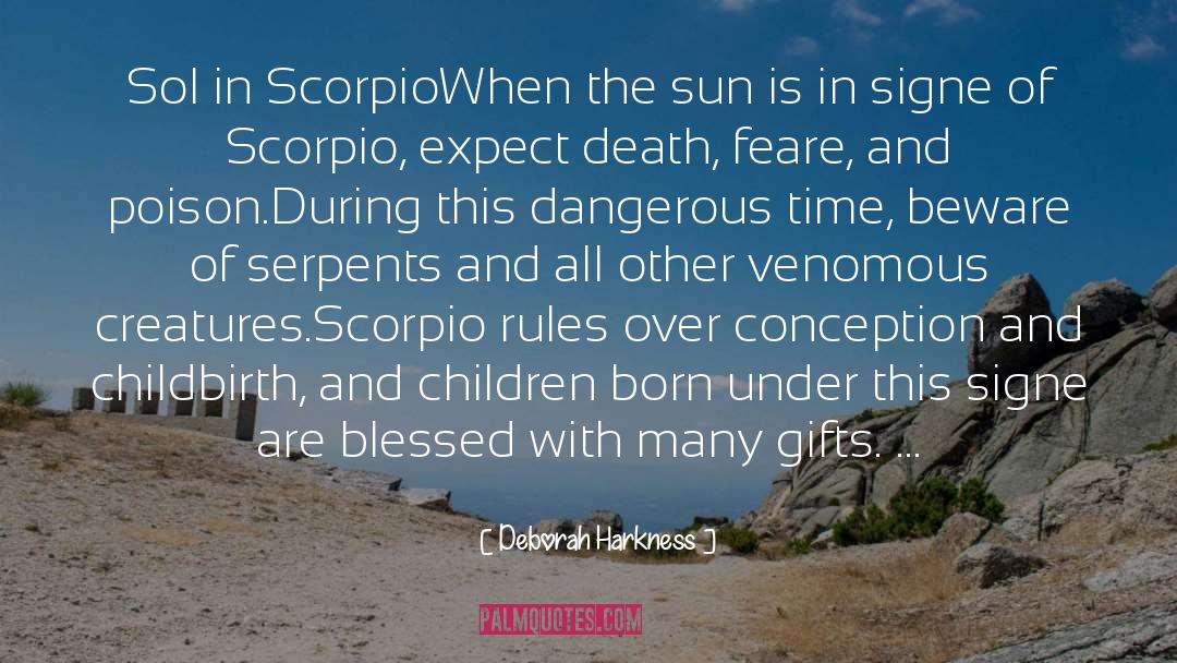 Deborah Harkness Quotes: Sol in Scorpio<br /><br />When