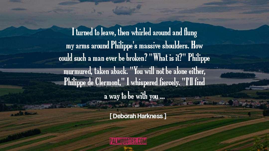 Deborah Harkness Quotes: I turned to leave, then