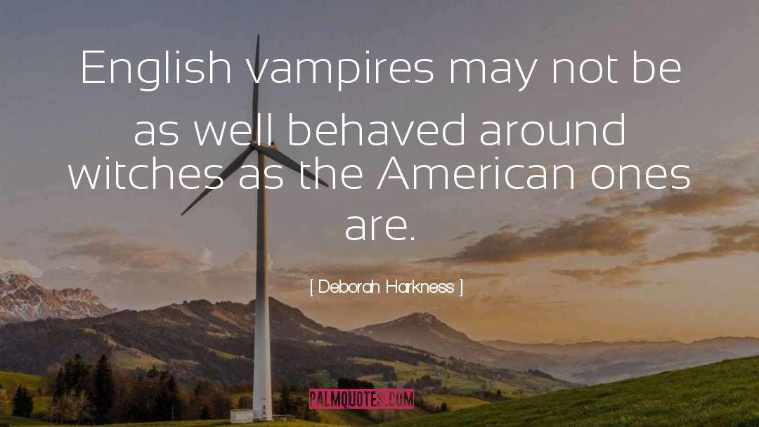 Deborah Harkness Quotes: English vampires may not be