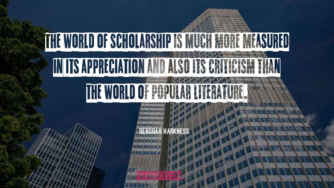 Deborah Harkness Quotes: The world of scholarship is