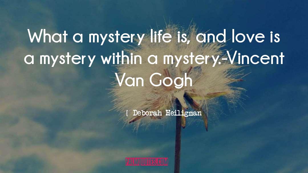 Deborah Heiligman Quotes: What a mystery life is,