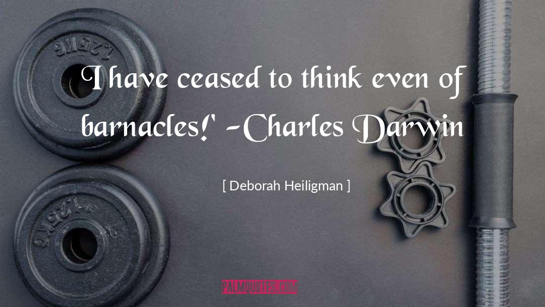 Deborah Heiligman Quotes: I have ceased to think