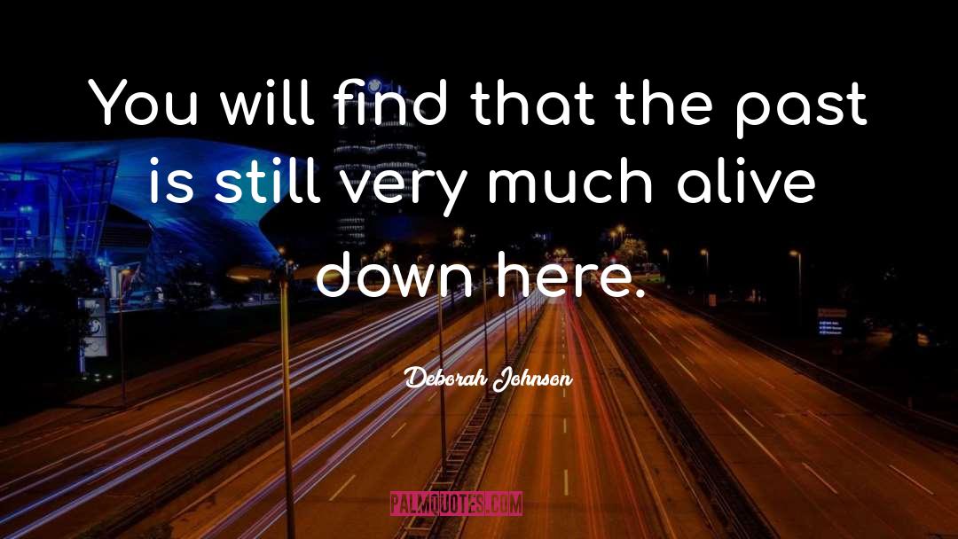 Deborah Johnson Quotes: You will find that the