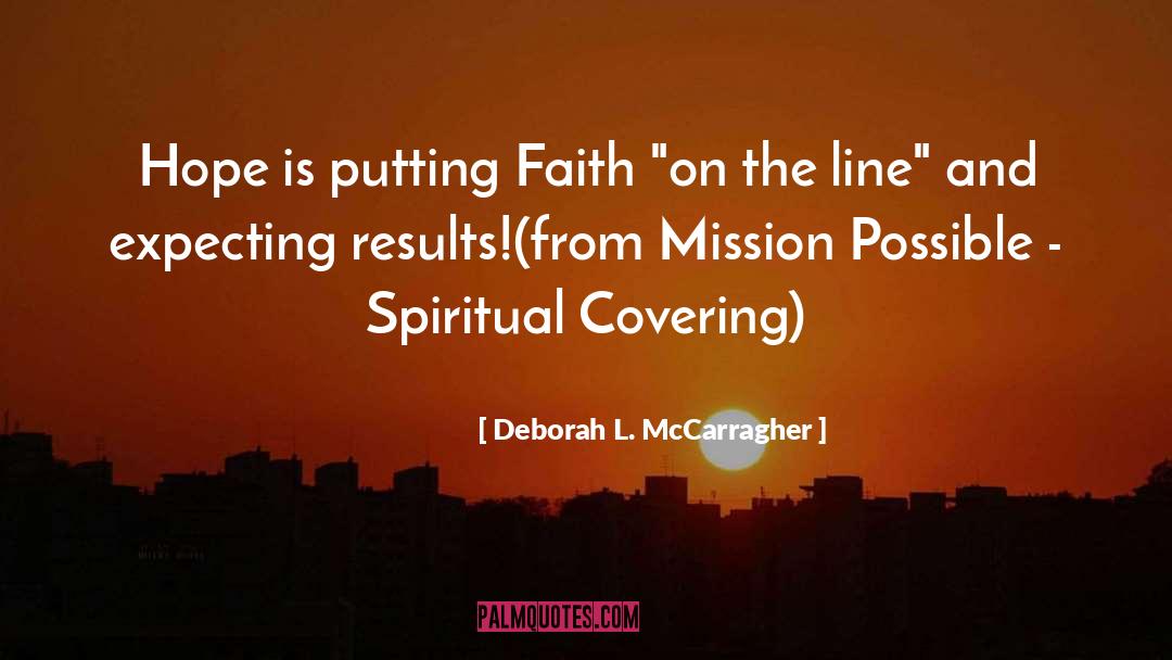 Deborah L. McCarragher Quotes: Hope is putting Faith 