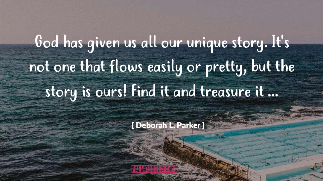 Deborah L. Parker Quotes: God has given us all