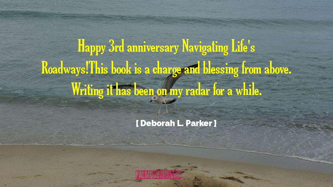 Deborah L. Parker Quotes: Happy 3rd anniversary Navigating Life's