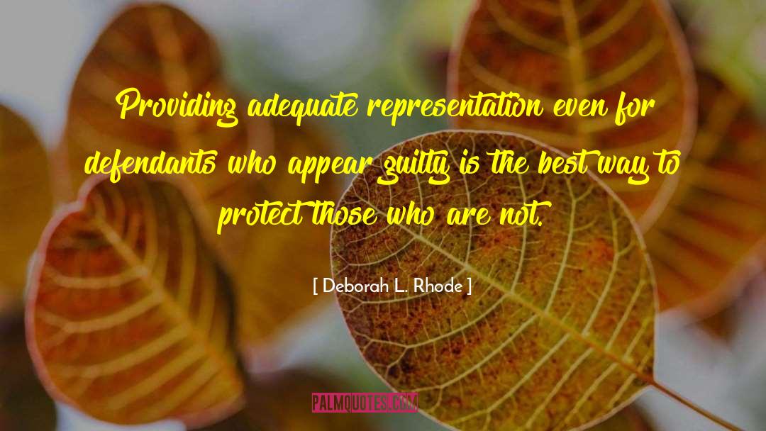 Deborah L. Rhode Quotes: Providing adequate representation even for