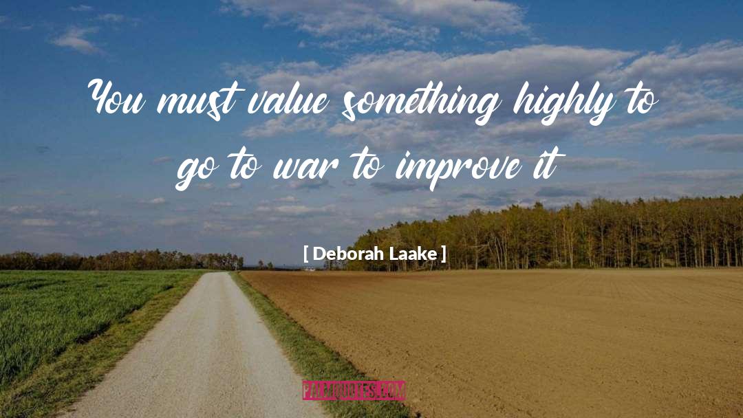 Deborah Laake Quotes: You must value something highly