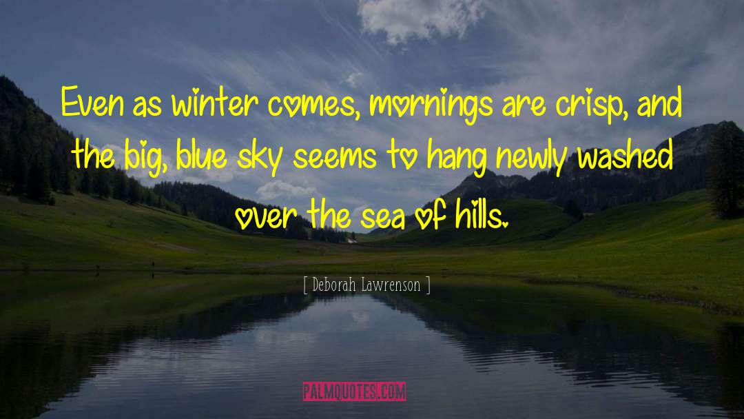 Deborah Lawrenson Quotes: Even as winter comes, mornings