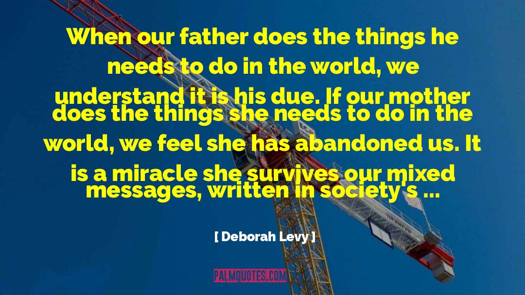 Deborah Levy Quotes: When our father does the