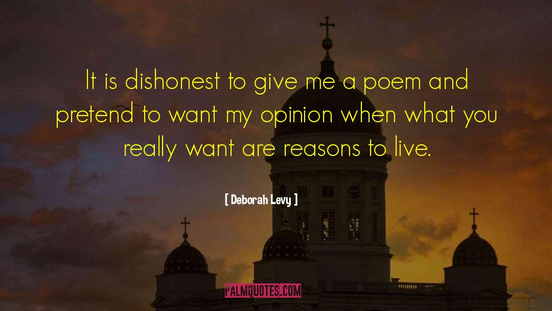 Deborah Levy Quotes: It is dishonest to give