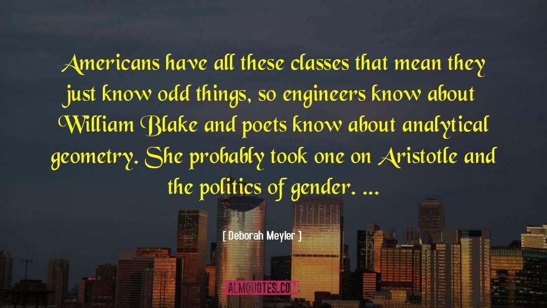 Deborah Meyler Quotes: Americans have all these classes