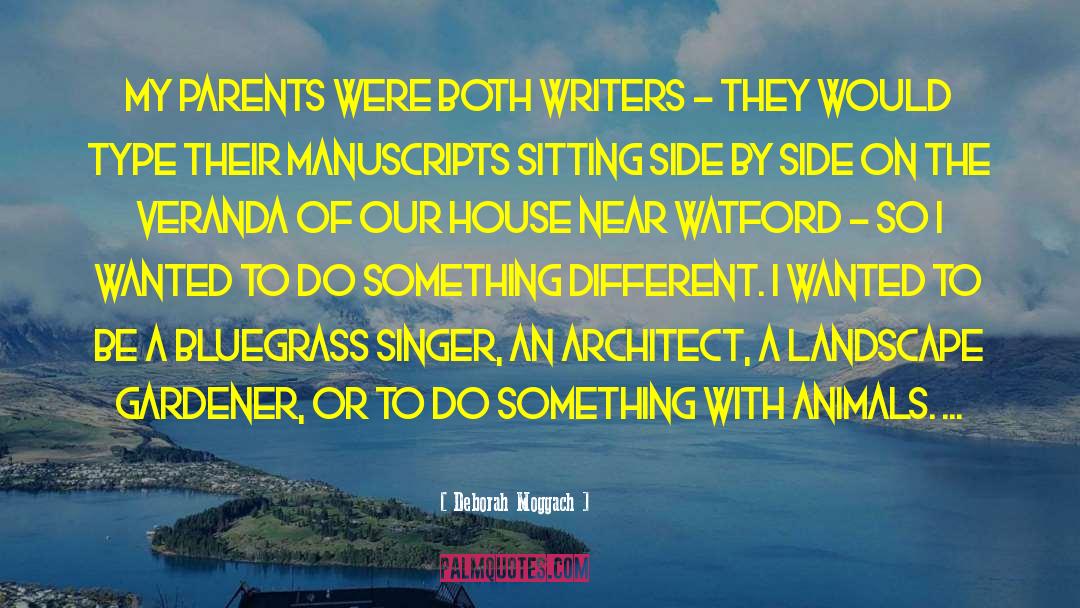 Deborah Moggach Quotes: My parents were both writers