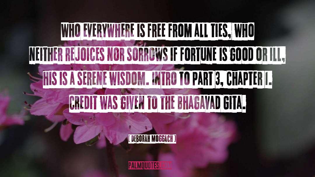 Deborah Moggach Quotes: Who everywhere is free from