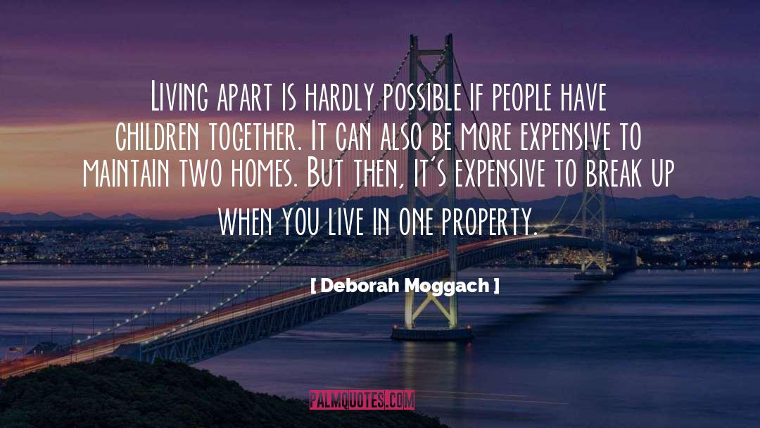 Deborah Moggach Quotes: Living apart is hardly possible