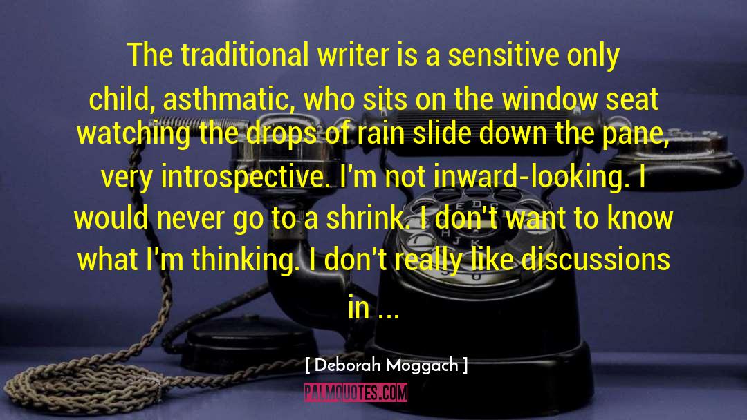 Deborah Moggach Quotes: The traditional writer is a