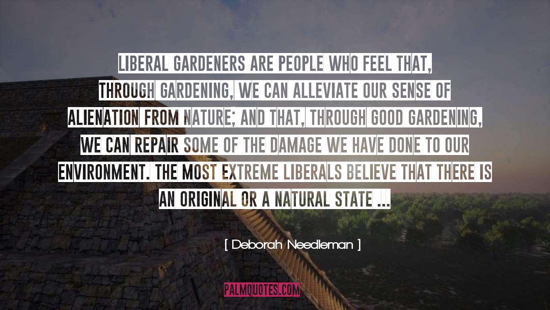 Deborah Needleman Quotes: Liberal gardeners are people who