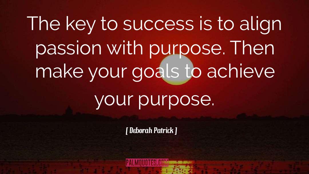 Deborah Patrick Quotes: The key to success is