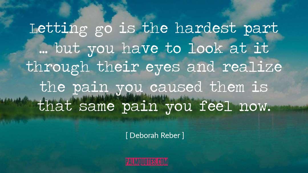 Deborah Reber Quotes: Letting go is the hardest