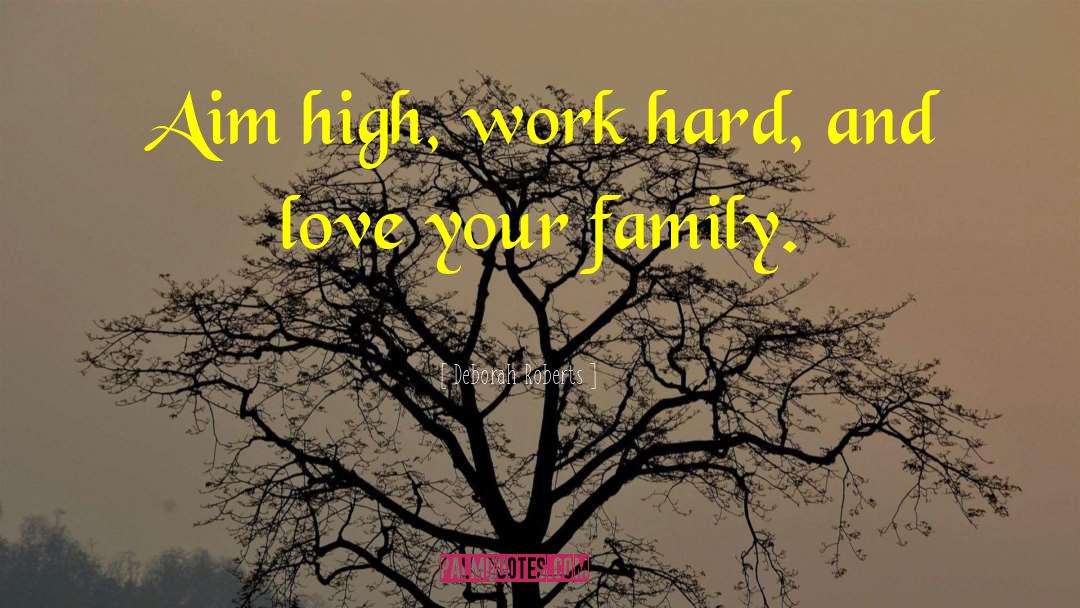 Deborah Roberts Quotes: Aim high, work hard, and