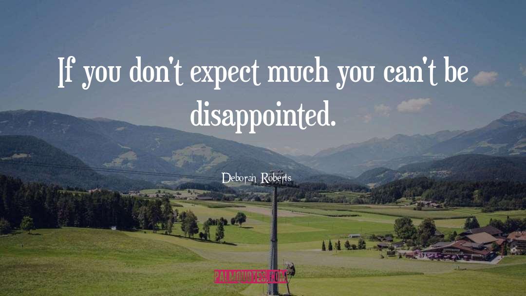 Deborah Roberts Quotes: If you don't expect much