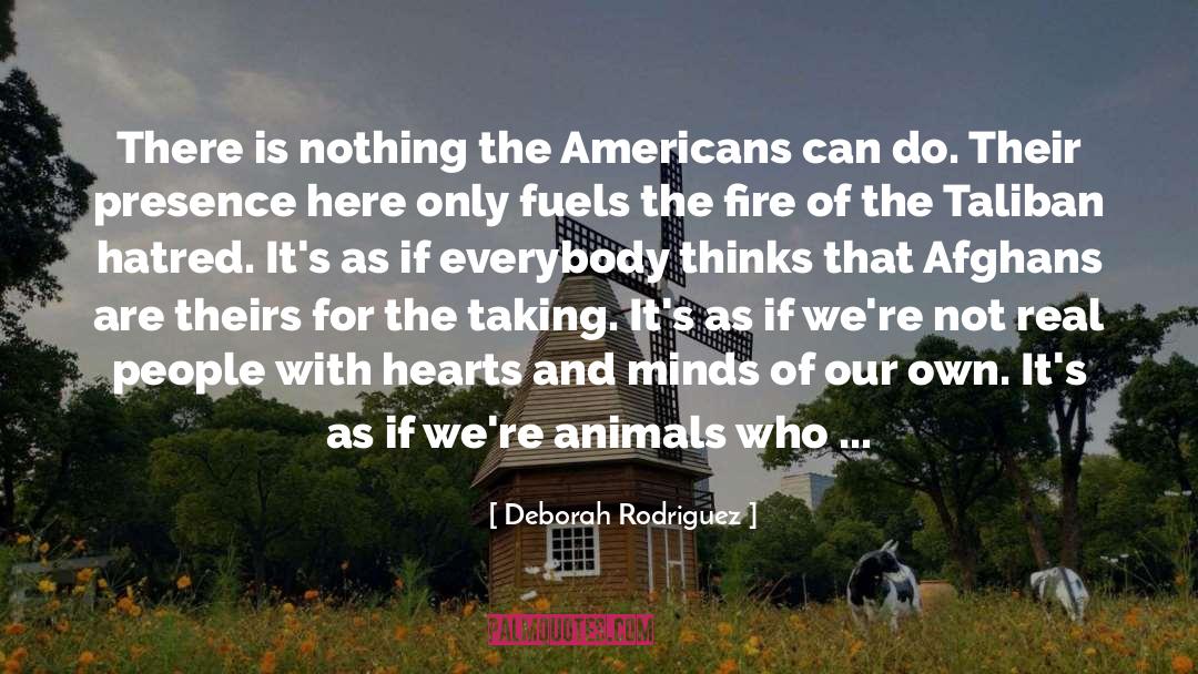 Deborah Rodriguez Quotes: There is nothing the Americans