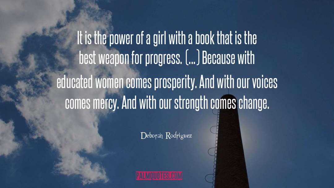 Deborah Rodriguez Quotes: It is the power of