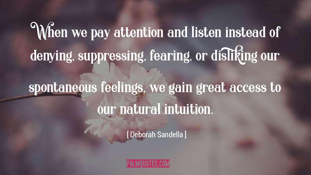 Deborah Sandella Quotes: When we pay attention and