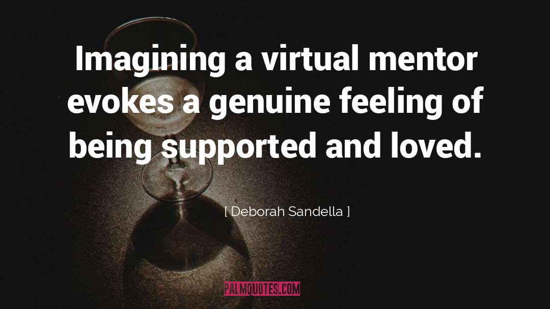 Deborah Sandella Quotes: Imagining a virtual mentor evokes