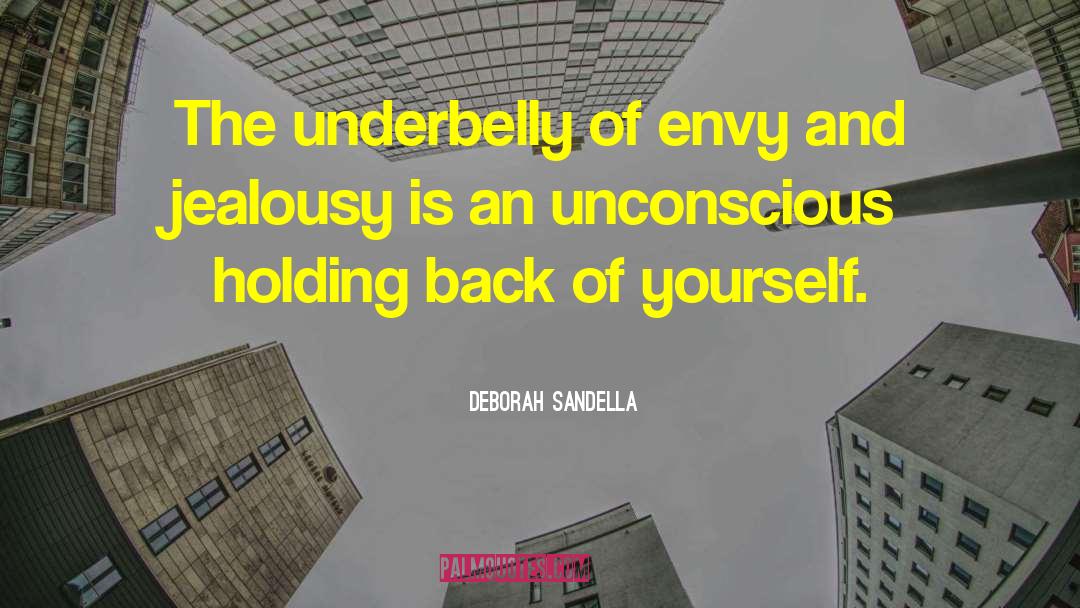 Deborah Sandella Quotes: The underbelly of envy and
