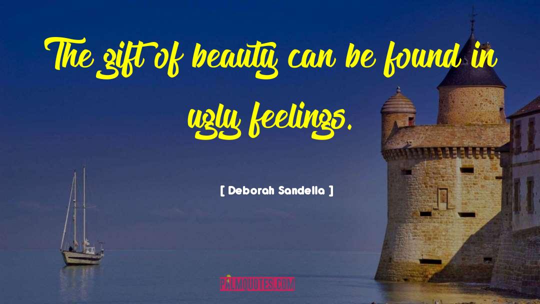 Deborah Sandella Quotes: The gift of beauty can