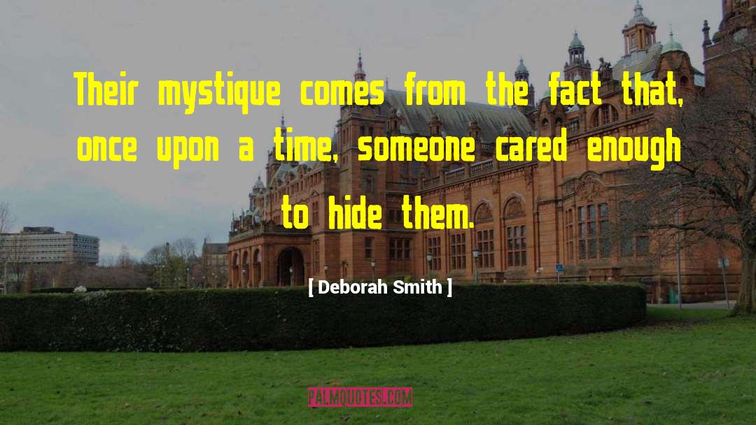 Deborah Smith Quotes: Their mystique comes from the