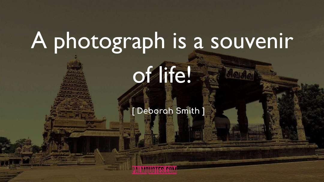 Deborah Smith Quotes: A photograph is a souvenir