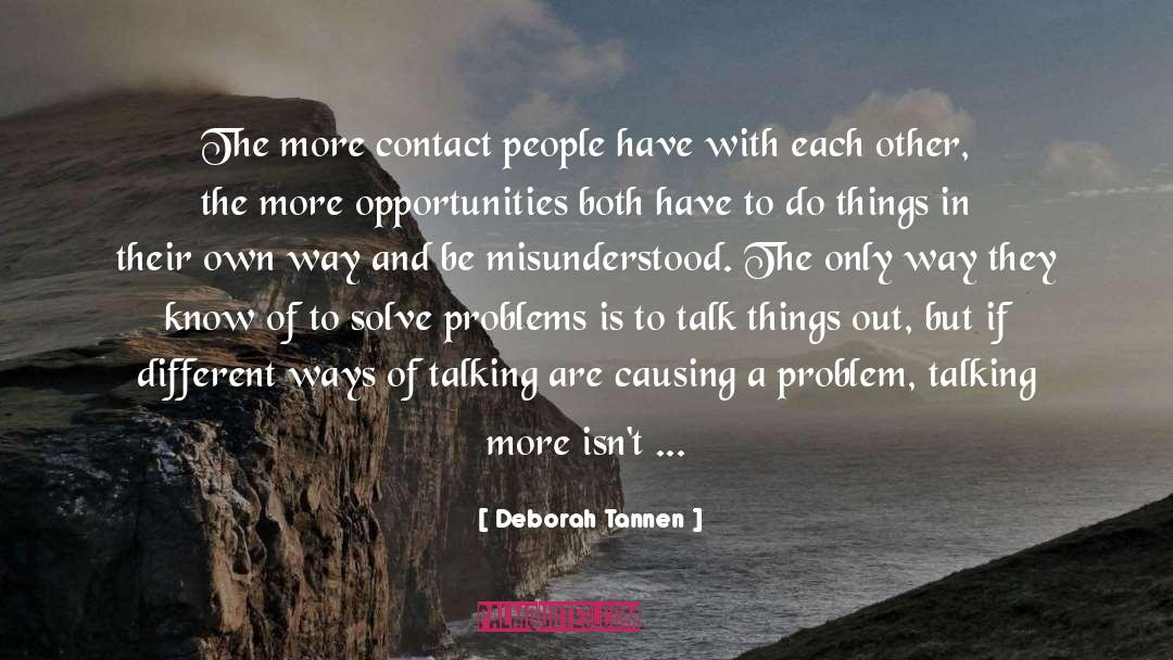 Deborah Tannen Quotes: The more contact people have