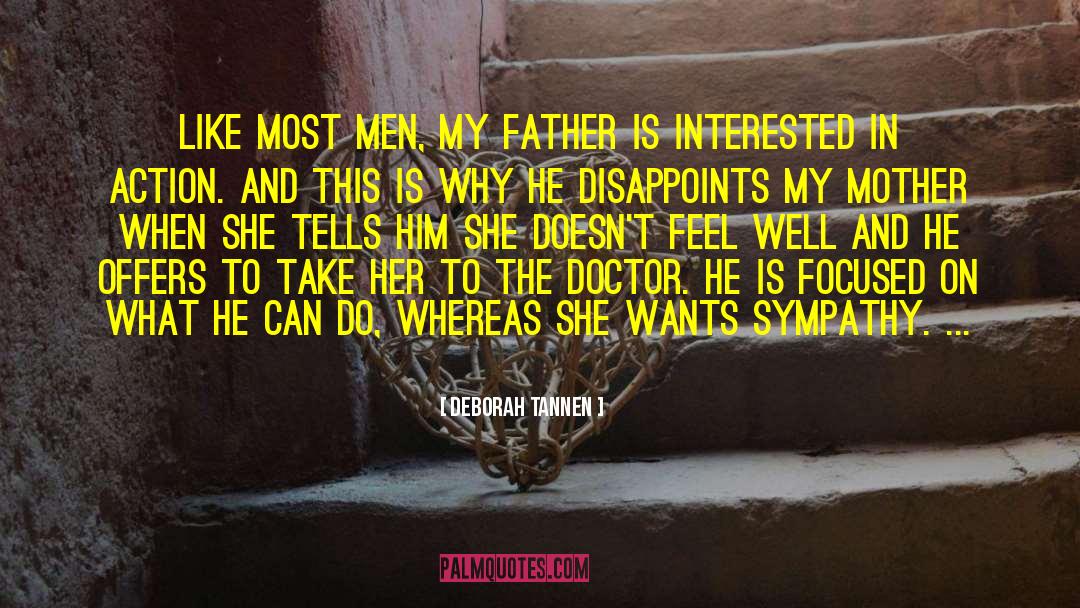 Deborah Tannen Quotes: Like most men, my father