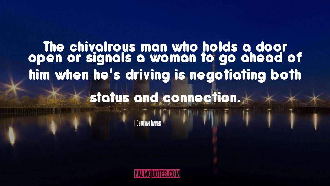 Deborah Tannen Quotes: The chivalrous man who holds