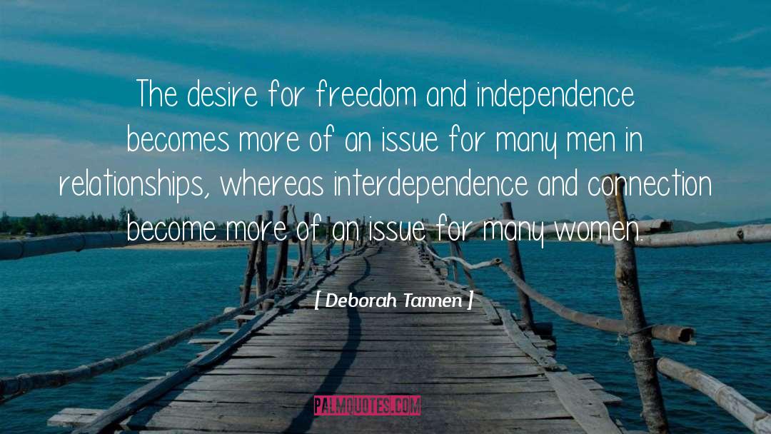 Deborah Tannen Quotes: The desire for freedom and
