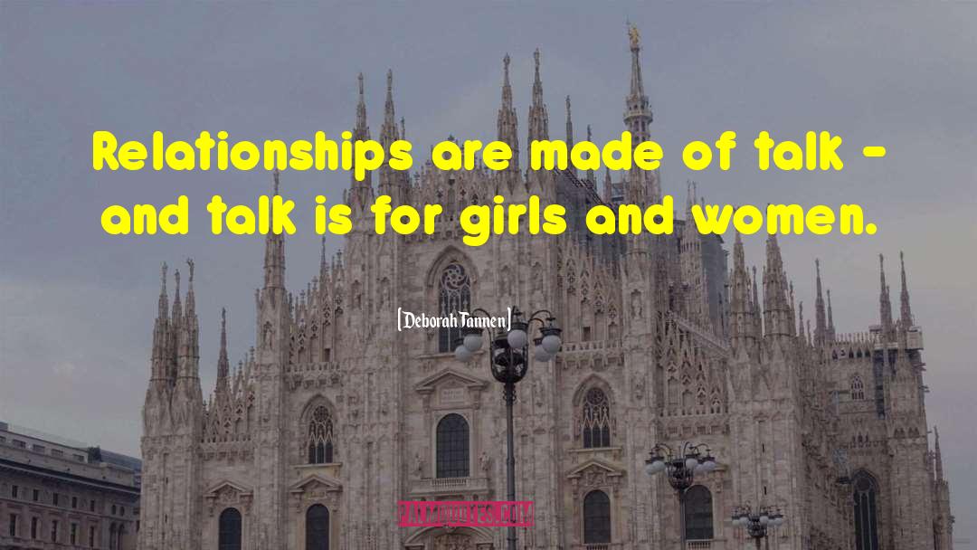 Deborah Tannen Quotes: Relationships are made of talk