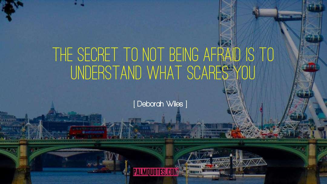 Deborah Wiles Quotes: The secret to not being