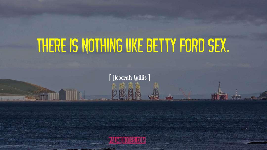 Deborah Willis Quotes: There is nothing like Betty