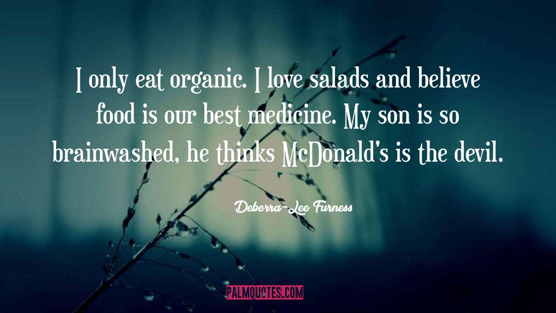 Deborra-Lee Furness Quotes: I only eat organic. I