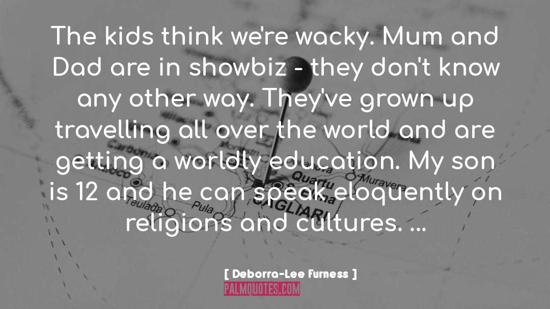 Deborra-Lee Furness Quotes: The kids think we're wacky.